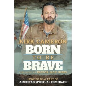 Kirk Born to Be Brave: How to Be a Part of America's Spiritual Comeback Kirk Born to Be Brave: How to Be a Part of America's Spiritual Comeback