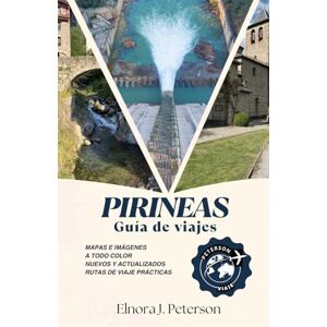 Peterson, Elnora J. Guía de viaje de los Pirineos 2026 (a todo color): Una guía completa para explorar los Pirineos de Francia, España y Andorra Peterson, Elnora J. Guía de viaje de los Pirineos 2026 (a todo color): Una guía completa para explorar los Pirineos de Francia, España y Andorra
