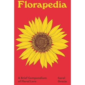 Gracie, Carol Florapedia: A Brief Compendium of Floral Lore: 3 (Pedia Books) Gracie, Carol Florapedia: A Brief Compendium of Floral Lore: 3 (Pedia Books)