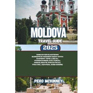 McKinney, Pero Moldova Travel Guide 2025: Discover Eastern Europe’s Hidden Gem with Expert Tips, Local Itineraries, Cultural Highlights, Practical Travel Advice, and More. McKinney, Pero Moldova Travel Guide 2025: Discover Eastern Europe’s Hidden Gem with Expert Tips, Local Itineraries, Cultural Highlights, Practical Travel Advice, and More.