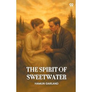 Garland, Hamlin The Spirit Ofsweetwater (Edition1) Garland, Hamlin The Spirit Ofsweetwater (Edition1)