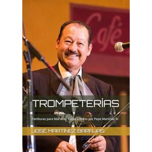 MARTÍNEZ, ROSARIO TROMPETERÍAS: Partituras para Mariachi. Copia a mano por Pepe Martínez Sr. (PEPE MARTÍNEZ EL MOZART DEL MARIACHI) MARTÍNEZ, ROSARIO TROMPETERÍAS: Partituras para Mariachi. Copia a mano por Pepe Martínez Sr. (PEPE MARTÍNEZ EL MOZART DEL MARIACHI)