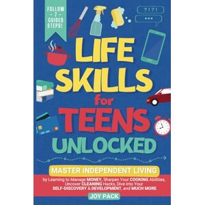 Pack, Joy Life Skills for Teens Unlocked: Master Independent Living by Learning to Manage Money, Sharpen Cooking Abilities, Uncover Cleaning Hacks, Dive into Your Self-Discovery & Development, and Much More Pack, Joy Life Skills for Teens Unlocked: Master Independent Living by Learning to Manage Money, Sharpen Cooking Abilities, Uncover Cleaning Hacks, Dive into Your Self-Discovery & Development, and Much More