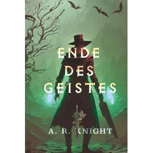 Knight, A.R. Ende Des Geistes (Die Riven Trilogie) Knight, A.R. Ende Des Geistes (Die Riven Trilogie)