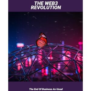 Fernandez, Locke The Web3 Revolution: The End Of Business As Usual Fernandez, Locke The Web3 Revolution: The End Of Business As Usual