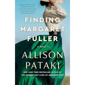 Pataki, Allison Finding Margaret Fuller: A Novel Pataki, Allison Finding Margaret Fuller: A Novel