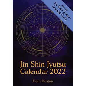 Benton, Frain Jin Shin Jyutsu Calendar 2022: With the Jin Shin Jyutsu Annual Cycle and Self-Help Instructions (DinA5 calendar format) Benton, Frain Jin Shin Jyutsu Calendar 2022: With the Jin Shin Jyutsu Annual Cycle and Self-Help Instructions (DinA5 calendar format)