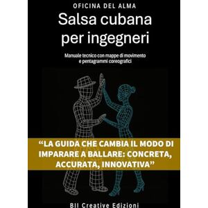 del alma, Oficina Salsa cubana per ingegneri: Manuale tecnico con immagini vettoriali per menti analitiche (Manuali tecnici di danza) del alma, Oficina Salsa cubana per ingegneri: Manuale tecnico con immagini vettoriali per menti analitiche (Manuali tecnici di danza)