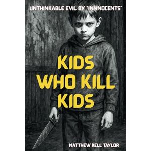 Taylor Kids Who Kill Kids: An insight into the unthinkable! Taylor Kids Who Kill Kids: An insight into the unthinkable!