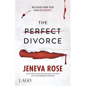 Rose, Jeneva The Perfect Divorce: Bis dass der Tod uns scheidet. Sarah Morgan ist zurück im packenden Nr. 1-New-York-Times-Bestseller Rose, Jeneva The Perfect Divorce: Bis dass der Tod uns scheidet. Sarah Morgan ist zurück im packenden Nr. 1-New-York-Times-Bestseller