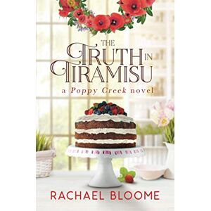 Bloome, Rachael The Truth in Tiramisu: A Poppy Creek Novel: 2 Bloome, Rachael The Truth in Tiramisu: A Poppy Creek Novel: 2