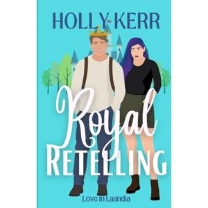 Kerr, Holly Royal Retelling: A Modern, Sweet Enemies to Lovers Royal Romance (2) Kerr, Holly Royal Retelling: A Modern, Sweet Enemies to Lovers Royal Romance (2)