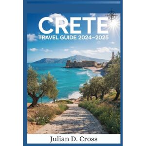 Cross Crete Travel Guide 2024 – 2025: Discover Greece's Largest Island with Insider Tips and Expert Recommendations. (Wander wide Travel guide Series) Cross Crete Travel Guide 2024 – 2025: Discover Greece's Largest Island with Insider Tips and Expert Recommendations. (Wander wide Travel guide Series)