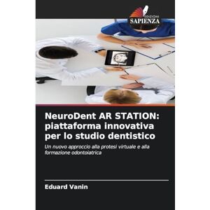 Vanin, Eduard NeuroDent AR STATION: piattaforma innovativa per lo studio dentistico Vanin, Eduard NeuroDent AR STATION: piattaforma innovativa per lo studio dentistico