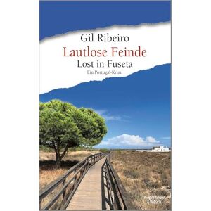 Ribeiro, Gil Lautlose Feinde: Lost in Fuseta. Ein Portugal-Krimi Der perfekte Urlaubskrimi vom Nr. 1 SPIEGEL-Bestseller-Autor Ribeiro, Gil Lautlose Feinde: Lost in Fuseta. Ein Portugal-Krimi Der perfekte Urlaubskrimi vom Nr. 1 SPIEGEL-Bestseller-Autor