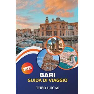LUCAS, THEO Bari Guida Di Viaggio 2026: Esplora il centro storico, le spiagge mozzafiato, i ristoranti e i consigli essenziali per un'esperienza italiana indimenticabile LUCAS, THEO Bari Guida Di Viaggio 2026: Esplora il centro storico, le spiagge mozzafiato, i ristoranti e i consigli essenziali per un'esperienza italiana indimenticabile