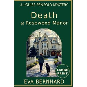 Bernhard, Eva Large Print – Death at Rosewood Manor (Large Print –– Louise Penfold Mysteries) Bernhard, Eva Large Print – Death at Rosewood Manor (Large Print –– Louise Penfold Mysteries)