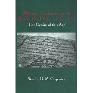 Stanley Military Leadership in the British Civil Wars, 1642-1651: 'The Genius of this Age' (Cass Military Studies) Stanley Military Leadership in the British Civil Wars, 1642-1651: 'The Genius of this Age' (Cass Military Studies)