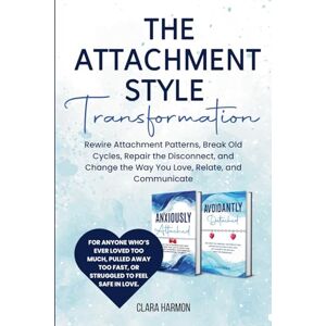 Harmon, Clara The Attachment Style Transformation Harmon, Clara The Attachment Style Transformation
