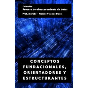 PINTO, PROF MARCUS VINICIUS CONCEPTOS FUNDACIONALES, ORIENTADORES Y ESTRUCTURANTES: 1 (Proceso de Data Warehousing) PINTO, PROF MARCUS VINICIUS CONCEPTOS FUNDACIONALES, ORIENTADORES Y ESTRUCTURANTES: 1 (Proceso de Data Warehousing)