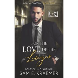 Kraemer, Sam E. For the Love of the Lawyer (Love & Cowboys) Kraemer, Sam E. For the Love of the Lawyer (Love & Cowboys)