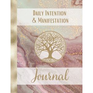 Lamping, Jen Daily Intention & Manifestation Journal: Mindfully Manifesting the Life You WANT to Live Using Intention, Reflection, Affirmation, Gratitude and Oracle-Tarot Cards Lamping, Jen Daily Intention & Manifestation Journal: Mindfully Manifesting the Life You WANT to Live Using Intention, Reflection, Affirmation, Gratitude and Oracle-Tarot Cards