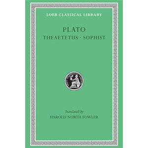 Plato, Plato Theaetetus. Sophist (Loeb Classical Library 123) Plato, Plato Theaetetus. Sophist (Loeb Classical Library 123)