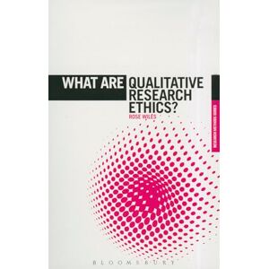 Wiles, Rose What are Qualitative Research Ethics? (The 'What is?' Research Methods Series) Wiles, Rose What are Qualitative Research Ethics? (The 'What is?' Research Methods Series)