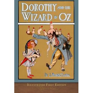 Baumatic Dorothy and the Wizard in Oz (Illustrated First Edition): COLOR 100th Anniversary OZ Collection Baumatic Dorothy and the Wizard in Oz (Illustrated First Edition): COLOR 100th Anniversary OZ Collection