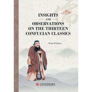 王荣华 Insights and Observations on the Thirteen Confucian Classics/简读中国儒家十三经 王荣华 Insights and Observations on the Thirteen Confucian Classics/简读中国儒家十三经