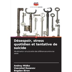 Midko, Andrey Désespoir, stress quotidien et tentative de suicide: Modélisation structurelle des différences entre les sexes Midko, Andrey Désespoir, stress quotidien et tentative de suicide: Modélisation structurelle des différences entre les sexes