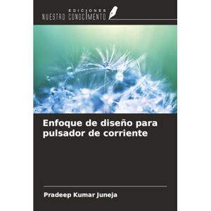 Juneja, Pradeep Kumar Enfoque de diseño para pulsador de corriente Juneja, Pradeep Kumar Enfoque de diseño para pulsador de corriente