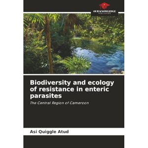 Atud, Asi Quiggle Biodiversity and ecology of resistance in enteric parasites: The Central Region of Cameroon Atud, Asi Quiggle Biodiversity and ecology of resistance in enteric parasites: The Central Region of Cameroon
