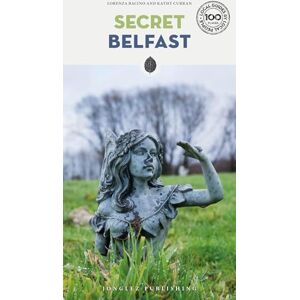 Curran, Kathy Secret Belfast Guide: A guide to the unusual and unfamiliar (Secret Guides) (Jonglez Secret Guides) Curran, Kathy Secret Belfast Guide: A guide to the unusual and unfamiliar (Secret Guides) (Jonglez Secret Guides)