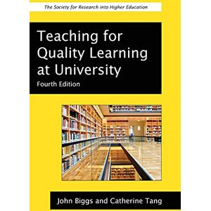 Biggs, John Teaching For Quality Learning At University: What the Student Does (Society for Research into Higher Education) Biggs, John Teaching For Quality Learning At University: What the Student Does (Society for Research into Higher Education)