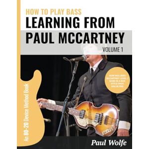 Wolfe, Paul How To Play Bass Learning From Paul McCartney Vol. 1: An 80-20 Device Method Book Wolfe, Paul How To Play Bass Learning From Paul McCartney Vol. 1: An 80-20 Device Method Book