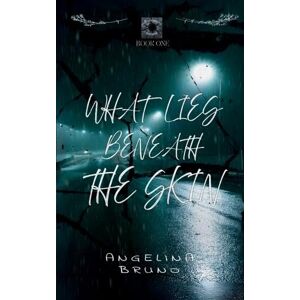 Bruno, Angelina What Lies Beneath the Skin Bruno, Angelina What Lies Beneath the Skin