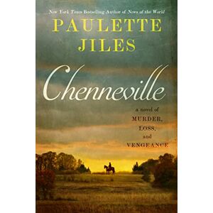 Jiles, Paulette Chenneville: A Novel of Murder, Loss, and Vengeance: An Epic Historical Fiction with a Revenge-Driven Quest, Perfect for Fall 2024, Experience a Deadly Pursuit in the Reconstruction Era Jiles, Paulette Chenneville: A Novel of Murder, Loss, and Vengeance: An Epic Historical Fiction with a Revenge-Driven Quest, Perfect for Fall 2024, Experience a Deadly Pursuit in the Reconstruction Era