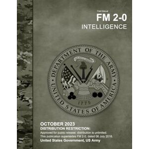 United Field Manual FM 2-0 Intelligence October 2023 United Field Manual FM 2-0 Intelligence October 2023