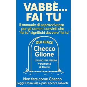 Perplesso, Luca VABBÈ… FAI TU: l regalo divertente per ogni uomo che vuole capire cosa lei dice davvero Perplesso, Luca VABBÈ… FAI TU: l regalo divertente per ogni uomo che vuole capire cosa lei dice davvero