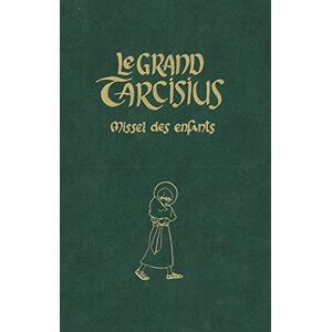 moines, de Fontgombault Le grand Tarcisius Missel des enfants vert: Missel à l'usage des 7-14 ans pour la forme extraordinaire de la liturgie romaine (1962) moines, de Fontgombault Le grand Tarcisius Missel des enfants vert: Missel à l'usage des 7-14 ans pour la forme extraordinaire de la liturgie romaine (1962)