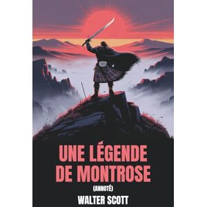 Scott Une légende de Montrose (Annoté) Scott Une légende de Montrose (Annoté)