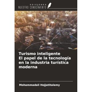 Hojjatitalemy, Mohammadali Turismo inteligente El papel de la tecnología en la industria turística moderna Hojjatitalemy, Mohammadali Turismo inteligente El papel de la tecnología en la industria turística moderna