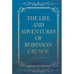 DEFOE, DANIEL THE LIFE AND ADVENTURES OF ROBINSON CRUSOE: With Original illustrations Hardcover DEFOE, DANIEL THE LIFE AND ADVENTURES OF ROBINSON CRUSOE: With Original illustrations Hardcover