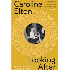 Elton, Caroline Looking After: A Portrait of My Autistic Brother Elton, Caroline Looking After: A Portrait of My Autistic Brother