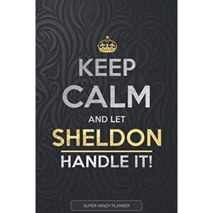 Planners, Jennie's Sheldon: Keep Calm And Let Sheldon Handle It Sheldon Name Custom Gift Planner Calendar Notebook Journal Planners, Jennie's Sheldon: Keep Calm And Let Sheldon Handle It Sheldon Name Custom Gift Planner Calendar Notebook Journal