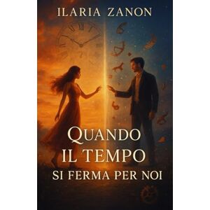 Zanon, Ilaria Quando il tempo si ferma per noi: Un romanzo romantico fuori dal tempo, dove l’amore sfida i confini del destino. Zanon, Ilaria Quando il tempo si ferma per noi: Un romanzo romantico fuori dal tempo, dove l’amore sfida i confini del destino.