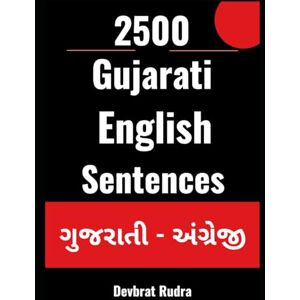 Rudra, Devbrat 2500 Gujarati to English Sentences Learn English Speaking From Gujarati For Beginners Rudra, Devbrat 2500 Gujarati to English Sentences Learn English Speaking From Gujarati For Beginners