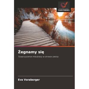 Voraberger, Eva Żegnamy się: Towarzyszenie młodzieży w okresie żałoby: Towarzyszenie m¿odzie¿y w okresie ¿a¿oby Voraberger, Eva Żegnamy się: Towarzyszenie młodzieży w okresie żałoby: Towarzyszenie m¿odzie¿y w okresie ¿a¿oby