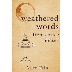 Fain, Arlen weathered words from coffee houses Fain, Arlen weathered words from coffee houses